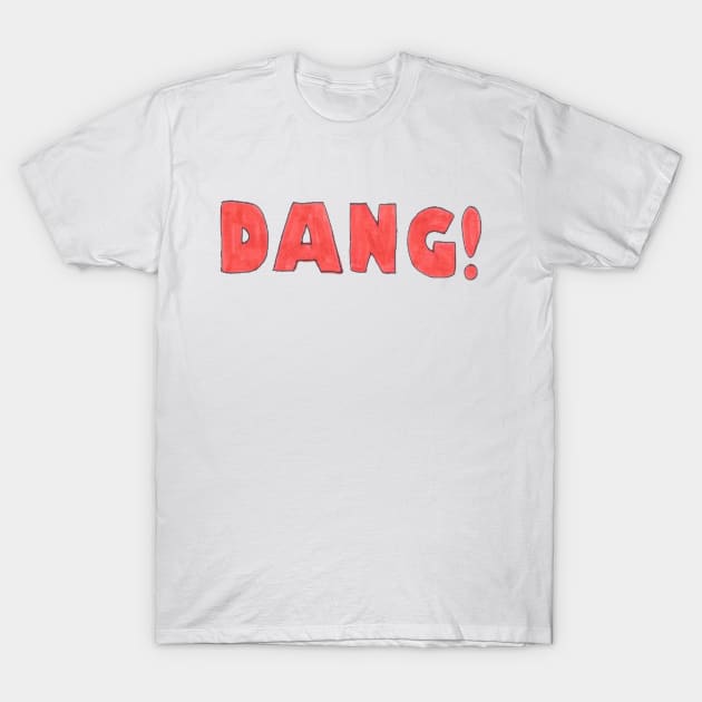 DANG! T-Shirt by hexicle